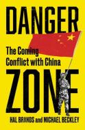 Danger Zone: The Coming Conflict with China di Mike Beckley, Hal Brands edito da W W NORTON & CO