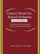 CONCERT MUSIC FOR SCHOOL ORCHESTRA (Second Edition) di Evangelos C. Sembos edito da Lulu.com