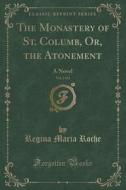 The Monastery Of St. Columb, Or, The Atonement, Vol. 2 Of 2 di Regina Maria Roche edito da Forgotten Books