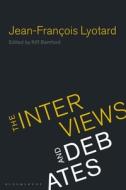 Jean-Francois Lyotard: The Interviews and Debates di Jean-Francois Lyotard edito da BLOOMSBURY ACADEMIC