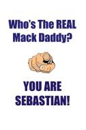 SEBASTIAN IS THE REAL MACK DADDY AFFIRMATIONS WORKBOOK Positive Affirmations Workbook Includes di Affirmations World edito da Positive Life