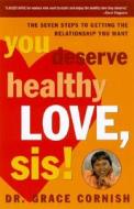 You Deserve Healthy Love, Sis! di Grace Cornish edito da Random House Usa Inc