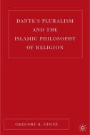 Dante's Pluralism and the Islamic Philosophy of Religion di G. Stone edito da SPRINGER NATURE