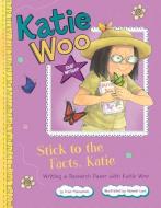Stick to the Facts, Katie: Writing a Research Paper with Katie Woo di Fran Manushkin edito da PICTURE WINDOW BOOKS