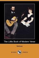 The Little Book of Modern Verse (Dodo Press) di Various edito da Dodo Press