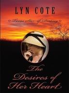 The Desires of Her Heart di Lyn Cote edito da Thorndike Press