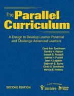 The Parallel Curriculum: A Design to Develop Learner Potential and Challenge Advanced Learners di Carol Ann Tomlinson, Sandra N. Kaplan, Joseph S. Renzulli edito da CORWIN PR INC