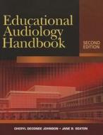 Educational Audiology Handbook di Cheryl Deconde Johnson, Jane B. Seaton edito da Cengage Learning, Inc
