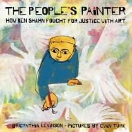 The People's Painter: How Ben Shahn Fought for Justice with Art di Cynthia Levinson edito da ABRAMS BOOKS FOR YOUNG READERS