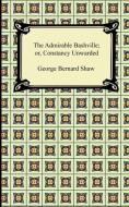 The Admirable Bashville; Or, Constancy Unrewarded di George Bernard Shaw edito da Digireads.com