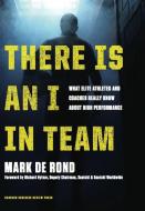 There Is An I In Team di Mark de Rond edito da Harvard Business Review Press
