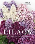 Lilacs: Beautiful Varieties for Home and Garden di Naomi Slade edito da GIBBS SMITH PUB