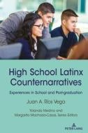 High School Latinx Counternarratives di Juan A. Rios Vega edito da Peter Lang Publishing Inc
