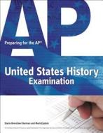Preparing For The Ap United States History Examination di Mark Epstein, Stacie Brensilver Berman edito da Cengage Learning, Inc