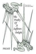 The Frailty of a Sufferers Delight di Priest edito da Xlibris