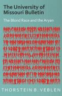 The University of Missouri Bulletin - The Blond Race and the Aryan Culture di Thorstein B. Veblen edito da Giniger Press