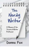 The Nerdy Writer: A Glimpse of the Technical Writer Profession di Donna Fox edito da Createspace