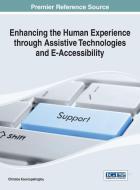 Enhancing the Human Experience Through Assistive Technologies and E-Accessibility di Christos Kouroupetroglou, Kouroupetroglou edito da Medical Information Science Reference