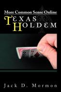 More Common Sense Online Texas Holdem di Jack D Mormon edito da Xlibris