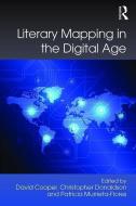 Literary Mapping in the Digital Age di Dr David Cooper, Christopher Donaldson edito da Taylor & Francis Ltd