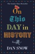On This Day in History di Dan Snow edito da John Murray Press