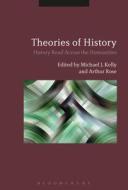 Theories of History: History Read Across the Humanities di Michael J. Kelly edito da BLOOMSBURY 3PL