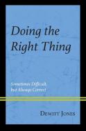 Doing The Right Thing di Dewitt Jones edito da Rowman & Littlefield