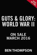 Guts & Glory: World War II di Ben Thompson edito da Hachette Book Group