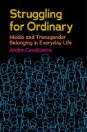 Struggling for Ordinary di Andre Cavalcante edito da New York University Press