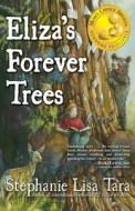 Eliza's Forever Trees (Mom's Choice Awards Gold Medal Winner) di Stephanie Lisa Tara edito da Createspace