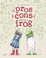 The Pros & Cons of Being a Frog di Sue Degennaro edito da PAULA WISEMAN BOOKS