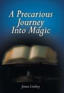 A Precarious Journey Into Magic di Jenna Lindsey edito da AUTHORHOUSE