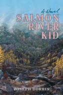 Salmon River Kid di Joseph Dorris edito da Iuniverse