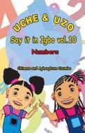 Uche and Uzo Say It in Igbo Vol.10: Numbers di Chineme O. I. Ozumba, Aghaegbuna O. U. Ozumba Phd edito da Createspace