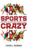 Sports Crazy di Steven J Overman edito da University Press of Mississippi
