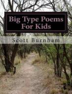 Big Type Poems for Kids di Scott R. Burnham edito da Createspace