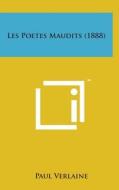 Les Poetes Maudits (1888) di Paul Verlaine edito da Literary Licensing, LLC
