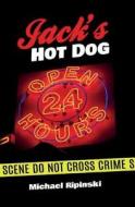 Jack's Hot Dog di Michael Ripinski edito da Createspace