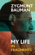 My Life In Fragments di Zygmunt Bauman, Izabela Wagner edito da Polity Press