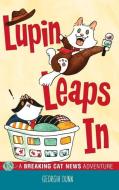 Lupin Leaps In: A Breaking Cat News Adventure di Georgia Dunn edito da ANDREWS & MCMEEL