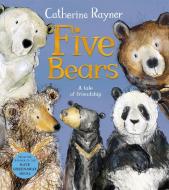 Five Bears di Catherine Rayner edito da Pan Macmillan