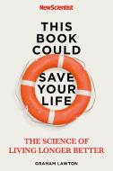 This Book Could Save Your Life di Scientist New, Graham Lawton edito da Hodder And Stoughton Ltd.