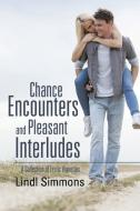 Chance Encounters and Pleasant Interludes di Lindl Simmons edito da iUniverse