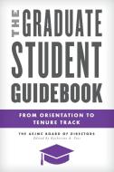 The Graduate Student Guidebook: From Orientation to Tenure Track di The AEJMC Board of Directors edito da ROWMAN & LITTLEFIELD