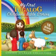 MY FIRST TAGALOG CHILDREN'S BIBLE STORIE di GERARD AFLAGUE edito da LIGHTNING SOURCE UK LTD