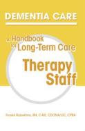 Dementia Care: A Handbook for Long-Term Care Therapy Staff di Frosini Rubertino edito da Hcpro, a Division of Blr
