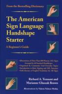 The American Sign Language Handshape Starter - A Beginner′s Guide di Richard A. Tennant edito da Gallaudet University Press