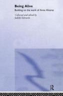 Being Alive di Judith Edwards edito da Routledge