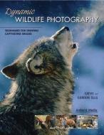 Dynamic Wildlife Photography di Cathy Illg edito da Amherst Media