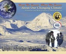 How We Know What We Know About Our Changing Climate di Lynne Cherry, Gary Braasch edito da Dawn Publications,u.s.